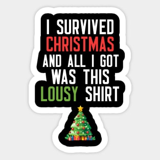 I Survived Christmas And All I Got Was This Lousy Shirt Sticker